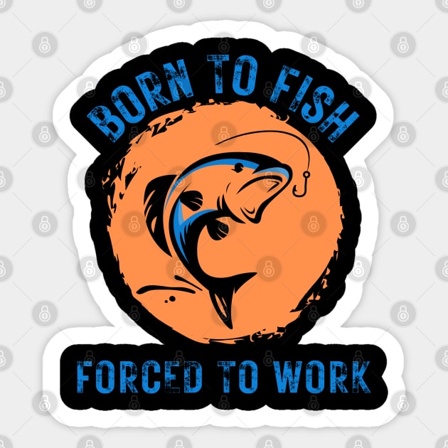 Born to Fish Forced to Work Orange Splash Background with Blue Letters Sticker by jackofdreams22